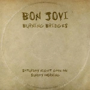 BON JOVI / ボン・ジョヴィ / BURNING BRIDGES