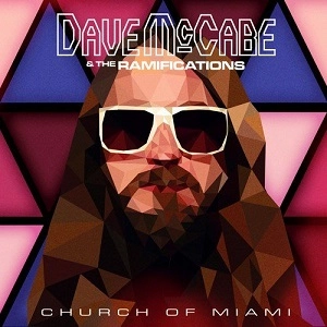 DAVE MCCABE & THE RAMIFICATIONS / デイヴ・マケイブ&ザ・ラミフィケーションズ / CHURCH OF MIAMI