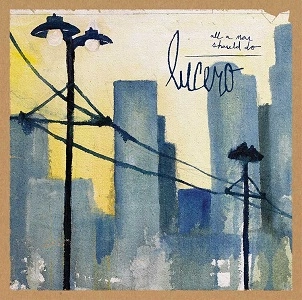 LUCERO / ルセーロ / ALL A MAN SHOULD DO　LP+CD / ALL A MAN SHOULD DO