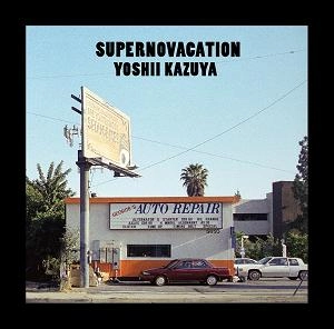 KAZUYA YOSHII / 吉井和哉 / SUPERNOVACATION