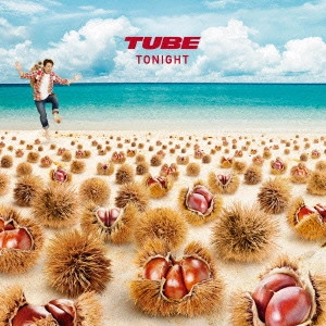 TUBE / チューブ / TONIGHT