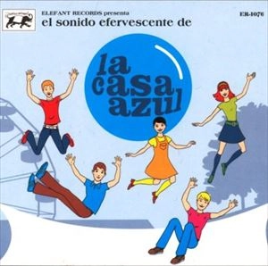 LA CASA AZUL / ラ・カーサ・アスール / EL SONIDO EFERVESCENTE DE