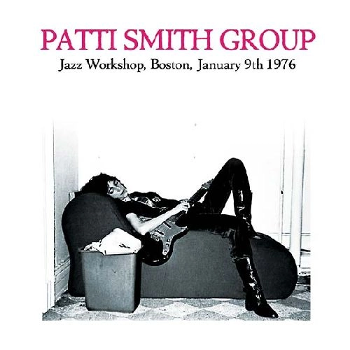 PATTI SMITH / パティ・スミス / JAZZ WORKSHOP, BOSTON JANUARY 9TH 1976