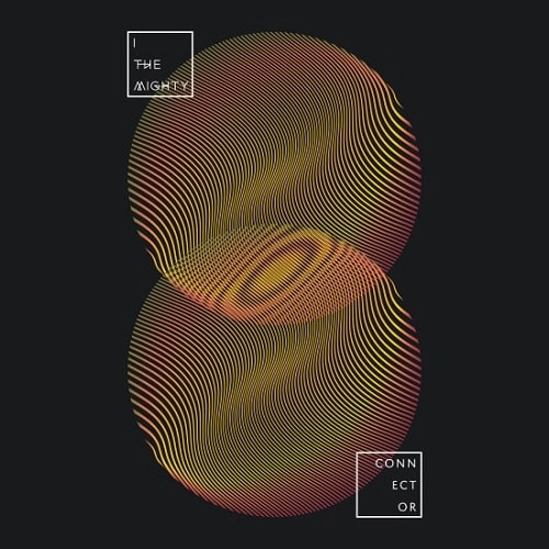I THE MIGHTY / CONNECTOR