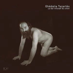 GHEDALIA TAZARTES / ゲダリア・タザルテス / LA BAR MITZVAH DU CHIEN