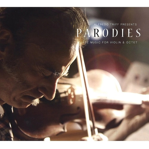 ALFREDO TRIFF / アルフレード・トリフ / PARODIES: JAZZ MUSIC FOR VIOLIN AND OCTET