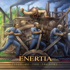 ENERTIA / PIECE OF THE FACTORY
