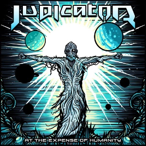 JUDICATOR / AT THE EXPENSE OF HUMANITY