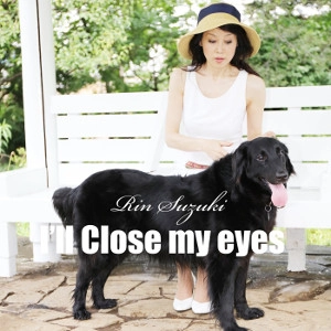RIN SUZUKI / 鈴木輪 / I’LL CLOSE MY EYES(瞳をとじて) / I'LL CLOSE MY EYES