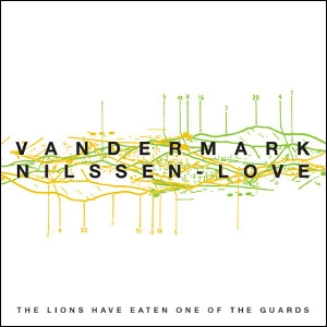 KEN VANDERMARK & PAAL NILSSEN-LOVE / ケン・ヴァンダーマーク＆ポール・ニルセン・ラヴ / LIONS HAVE EATEN ONE OF THE GUARDS