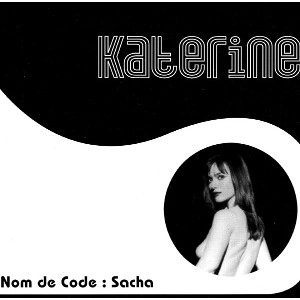 KATERINE / カトリーヌ / NOM DE CODE: SACHA