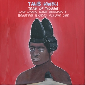 TALIB KWELI / タリブ・クウェリ / TRAIN OF THOUGHT: LOST LYRICS, RARE RELEASES & BEAUTIFUL B-SIDES VOL.1