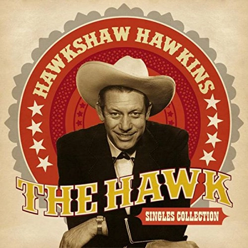 HAWKSHAW HAWKINS / THE HAWK - SINGLES COLLECTION