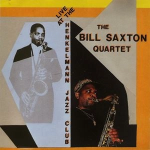 BILL SAXTON / ビル・サクストン / LIVE AT THE HENKELMANN JAZZ CLUB