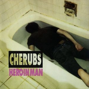 CHERUBS / チェラブス / HEROIN MAN