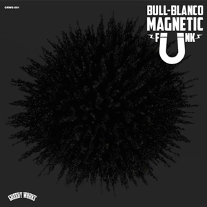 BULL-BLANCO / MAGNETIC FUNK