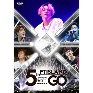 FTISLAND / FTアイランド / 5TH ANNIVERSARY ARENA TOUR 2015 5.....GO