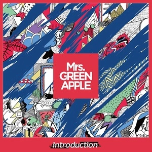 Mrs.GREEN APPLE / ミセス・グリーン・アップル / Introduction