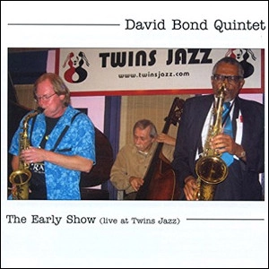 DAVID BOND / デヴィッド・ボンド / EARLY SHOW (LIVE AT TWINS JAZZ)