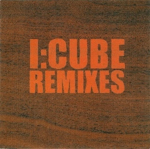 I:CUBE / アイ・キューブ / REMIXES