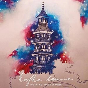 KAFKA TAMURA / NOTHING TO EVERYONE