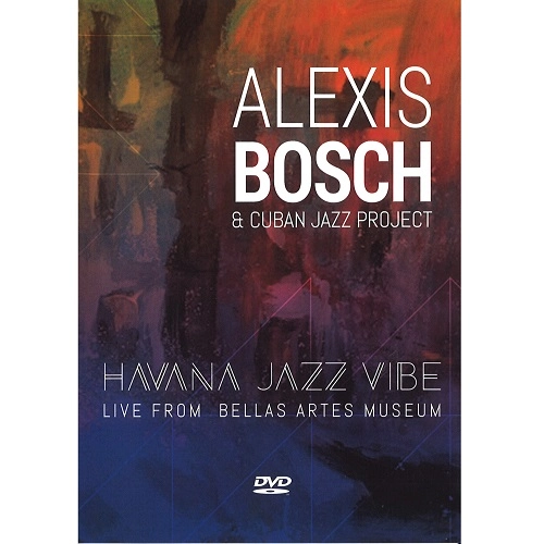 ALEXIS BOSCH / アレクシス・ボシュ / HAVANA JAZZ VIBE