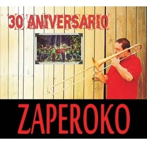 ZAPEROKO / サペローコ / 30 ANIVERSARIO
