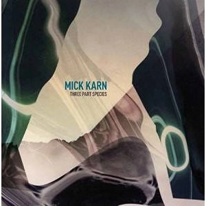 MICK KARN / ミック・カーン / THREE PART SPECIES