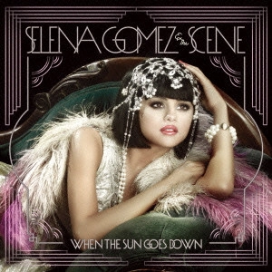 SELENA GOMEZ & THE SCENE / セレーナ・ゴメス&ザ・シーン / ホエン・ザ・サン・ゴーズ・ダウン / WHEN THE SUN GOES DOWN