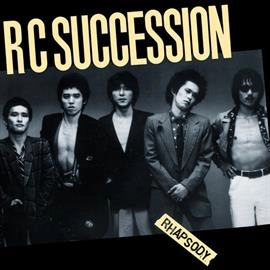 RC SUCCESSION / RCサクセション / RHAPSODY