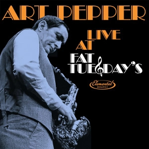 ART PEPPER / アート・ペッパー / ライブ･アット･ファット･チューズデイズ / LIVE AT FAT TUESDAY'S