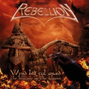 REBELLION (from Germany) / WYRD BIO FUL ARAED THE HISTORY OF THE SAXONS / WYRD BIO FUL ARAED THE HISTORY OF THE SAXONS 