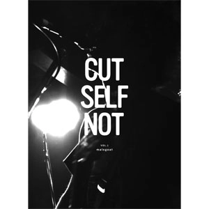 malegoat / CUT SELF NOT Vol.1