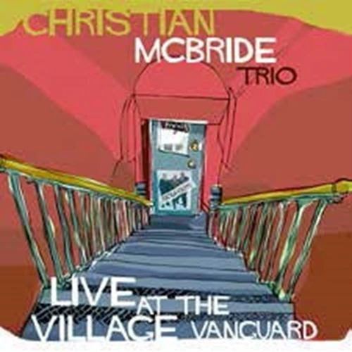 CHRISTIAN MCBRIDE / クリスチャン・マクブライド / ライヴ･アット･ザ･ヴィレッジ･ヴァンガード / LIVE AT THE VILLAGE VANGUARD