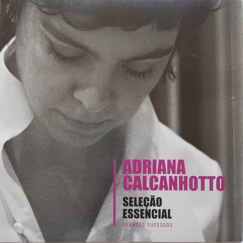 ADRIANA CALCANHOTTO / アドリアーナ・カルカニョット / SELECAO ESSENCIAL GRANDES SUCESSOS