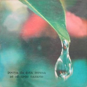 ZE EDUARDO NAZARIO / ゼー・エドゥアルド・ナザリオ / POEMA DA GOTA SERENA