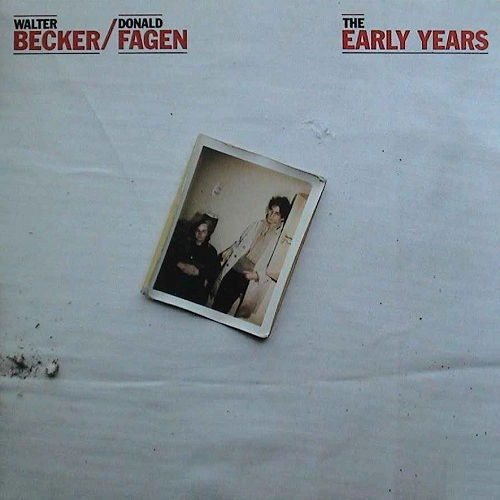 DONALD FAGEN & WALTER BECKER / ウォルター・ベッカー&ドナルド・フェイゲン / アーリー･イヤーズ