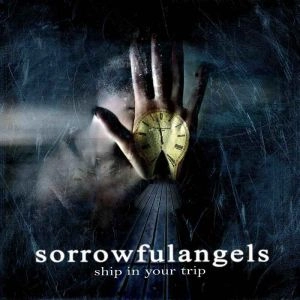 SORROWFUL ANGELS / SHIP IN YOUR TRIP 