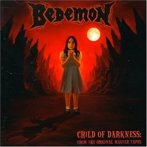 BEDEMON / ビデーモン / チャイルド・オブ・ダークネス / CHILD OF DARKNESS