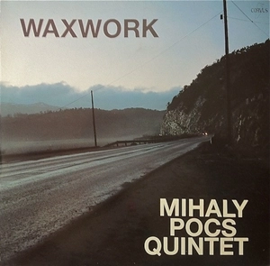 MIHALY POCS QUINTET / WAXWORK