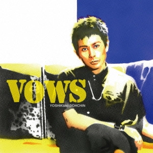 YOSHIKUNI DOCHIN / 堂珍嘉邦 / VOWS