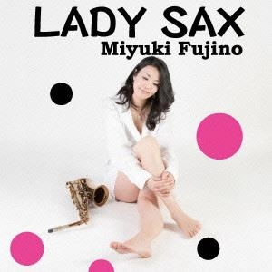 MIYUKI FUJINO / 藤野美由紀 / LADY SAX