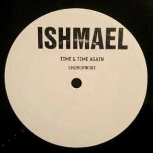 ISHMAEL / TIME & TIME AGAIN