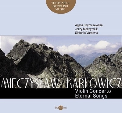 AGATA SZYMCZEWSKA / アガタ・シムチェフスカ / KARLOWICZ:VIOLIN CONCERTO/ETERNAL SONGS