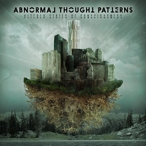 ABNORMAL THOUGHT PATTERNS / アブノーマル・ソート・パターンズ / アルタード・ステイツ・オブ・コンシャスネス / ALTERED STATES OF CONSCIOUSNESS