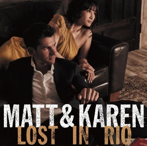 MATT DUSK & KAREN AOKI / マット・ダスク&青木カレン / マット＆カレン　ロスト・イン・リオ / MATT & KAREN LOST IN RIO