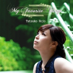 TATSUKO HOJO  / 北條達子 / マイ・フェイバリット・シングス / My Favorite Things