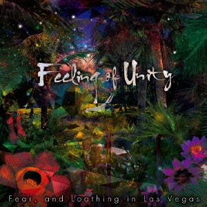 FEAR, AND LOATHING IN LAS VEGAS / フィアー・アンド・ロージング・イン・ラスベガス / Feeling of Unity