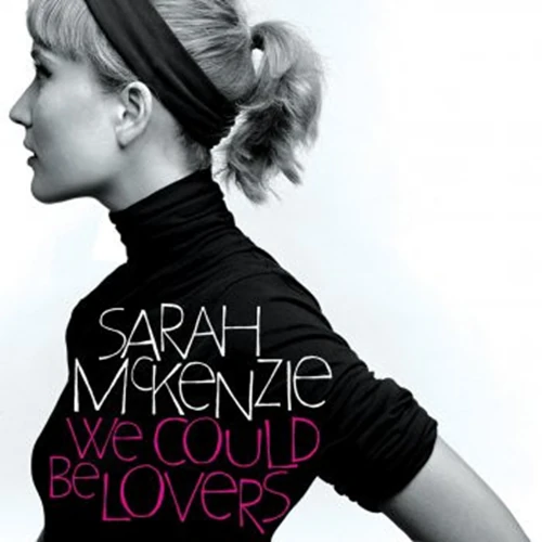 SARAH MCKENZIE / サラ・マッケンジー / WE COULD BE LOVERS