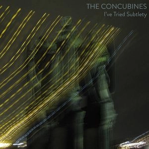 CONCUBINES / I'VE TRIED SUBTLETY